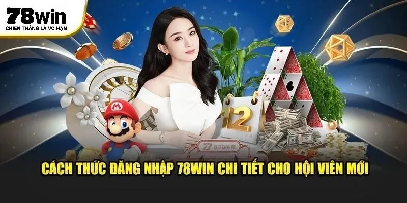 Hướng dẫn đăng nhập 78Win theo quy chuẩn