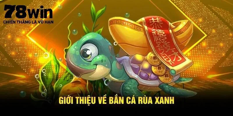 Sơ lược khái quát về trò chơi Bắn Cá Rùa Xanh