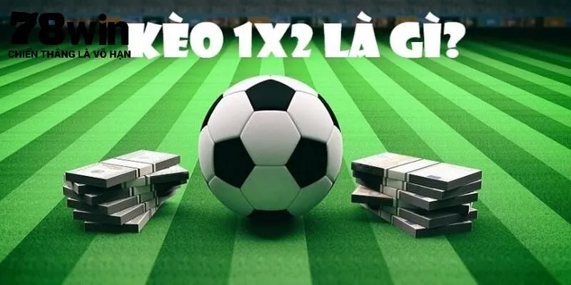 Khái niệm về kèo 1x2 với người mới