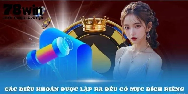 Mục đích ban hành điều khoản và điều kiện 78Win