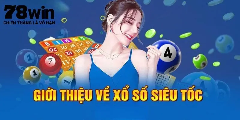 Một số thông tin cơ bản về xổ số siêu tốc 78Win
